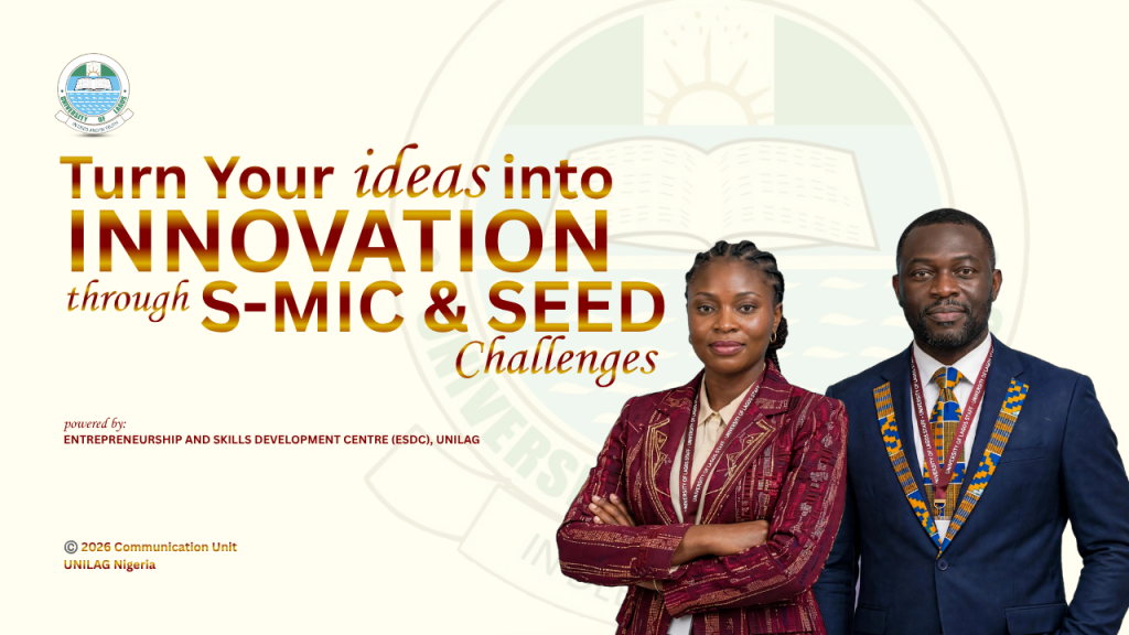 UNILAG Invites Staff to Turn Ideas into Innovation through S-MIC and SEED Challenges